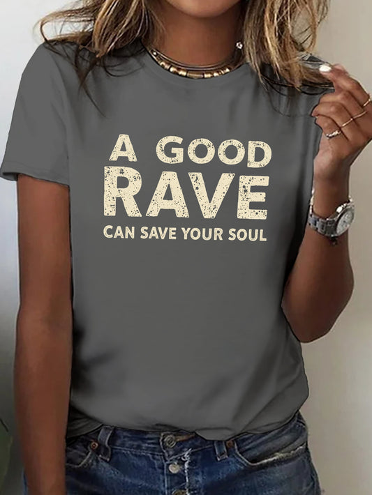 Women's "A GOOD RAVE CAN SAVE YOUR SOUL" Graphic T-Shirt - Black with White Text, Short Sleeve Crew Neck Casual Top, Medium Stretch, Machine Washable, All-Season Comfort, Everyday Outfit, Trendy Top, Easy Care, Printed Shirt,