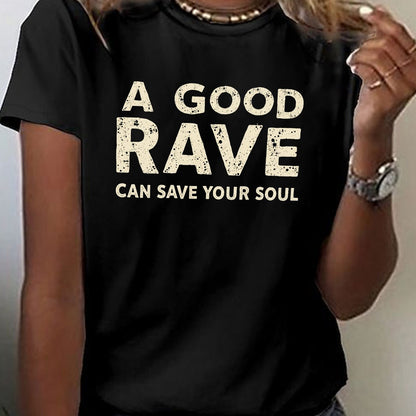 Women's "A GOOD RAVE CAN SAVE YOUR SOUL" Graphic T-Shirt - Black with White Text, Short Sleeve Crew Neck Casual Top, Medium Stretch, Machine Washable, All-Season Comfort, Everyday Outfit, Trendy Top, Easy Care, Printed Shirt,