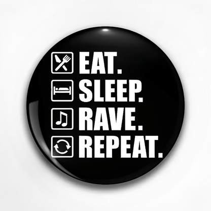 Eat, Sleep, Rave, Repeat" Humorous Black Pin Badge with White Text - Durable Plastic Fashion Accessory for Clothing, Hats, Backpacks - Ideal Gift for Friends, Classmates, and Colleagues