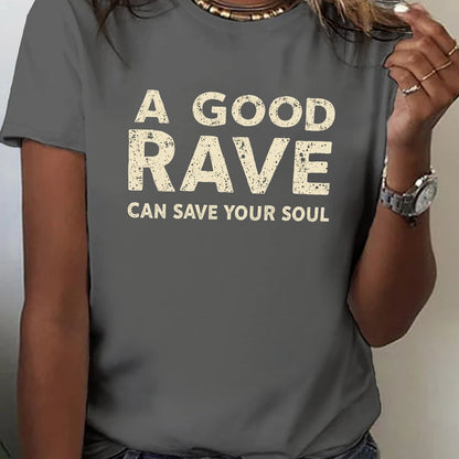 Women's "A GOOD RAVE CAN SAVE YOUR SOUL" Graphic T-Shirt - Black with White Text, Short Sleeve Crew Neck Casual Top, Medium Stretch, Machine Washable, All-Season Comfort, Everyday Outfit, Trendy Top, Easy Care, Printed Shirt,